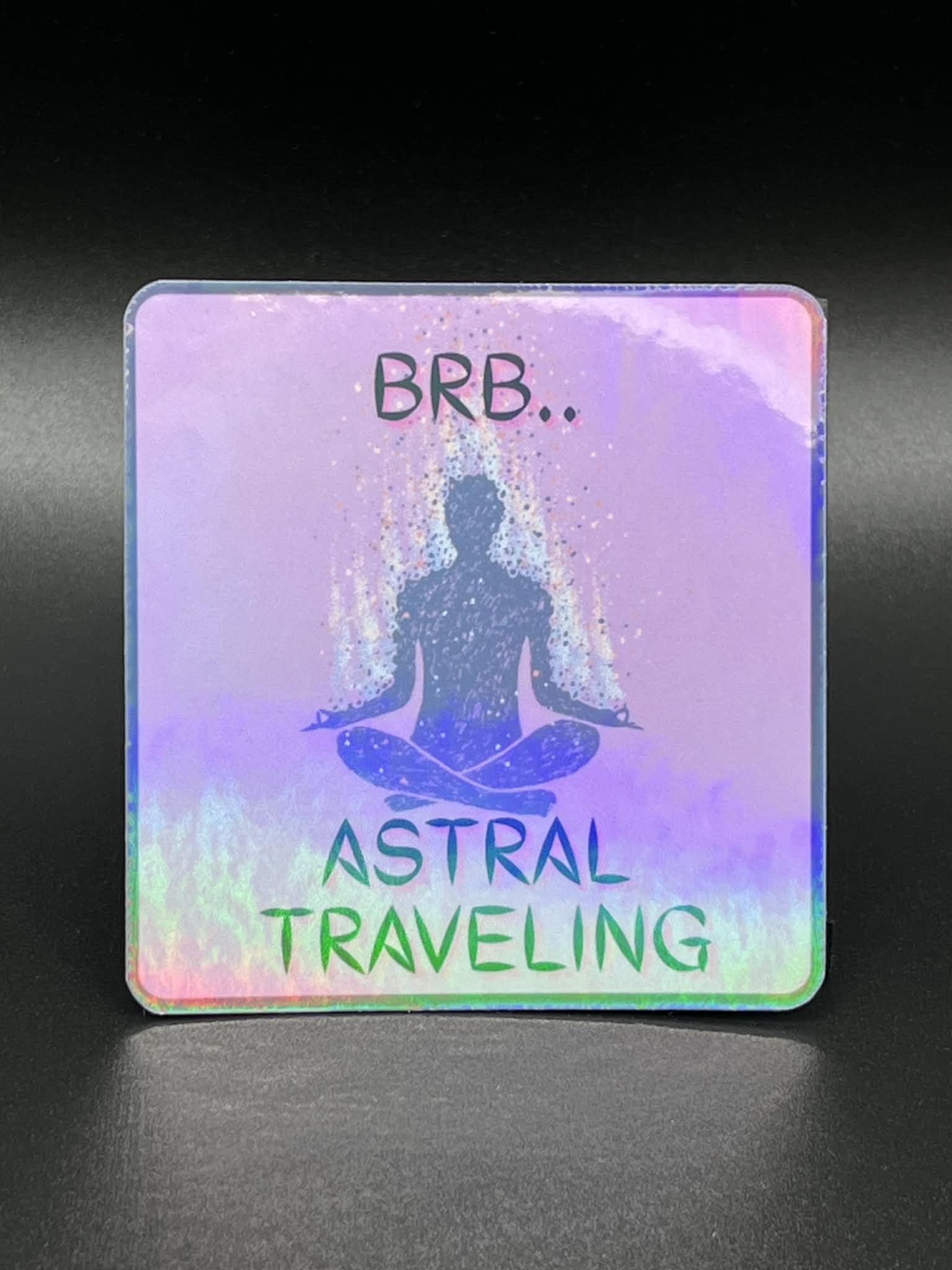 BRB… ASTRAL TRAVELING Sticker