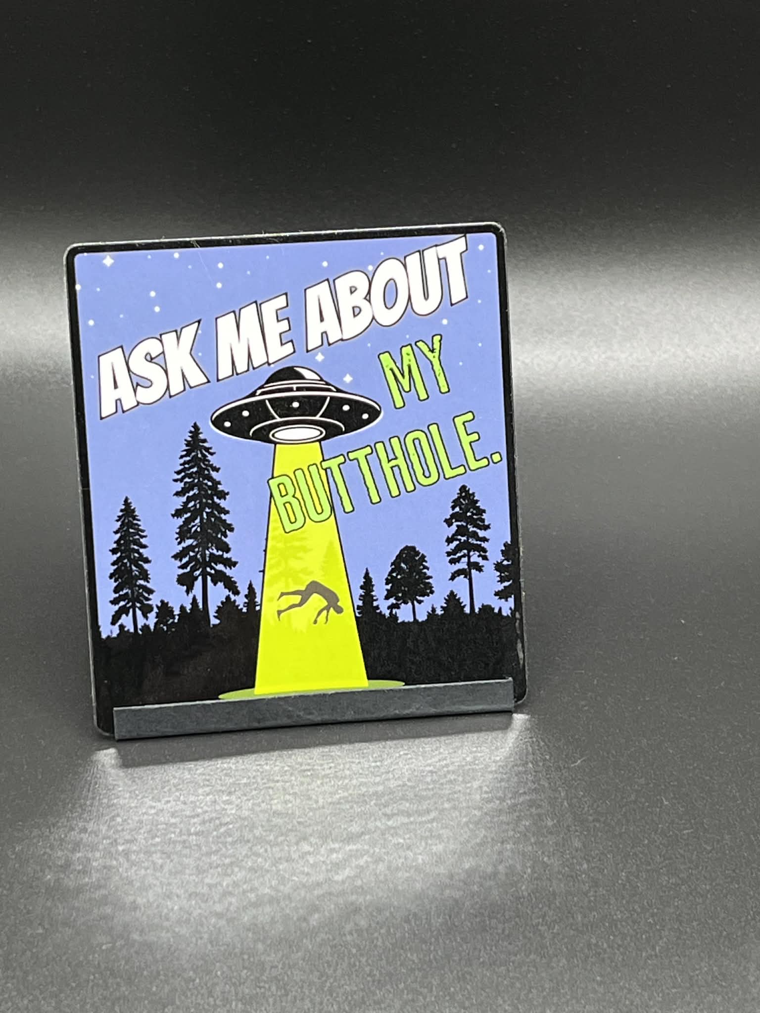Ask About my Butthole ALIEN ABDUCTION Sticker