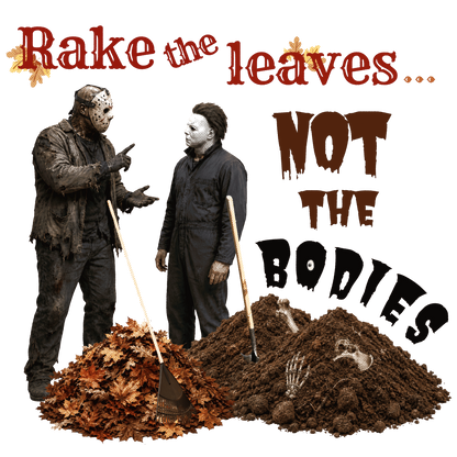 Rake the Leaves Not the Bodies