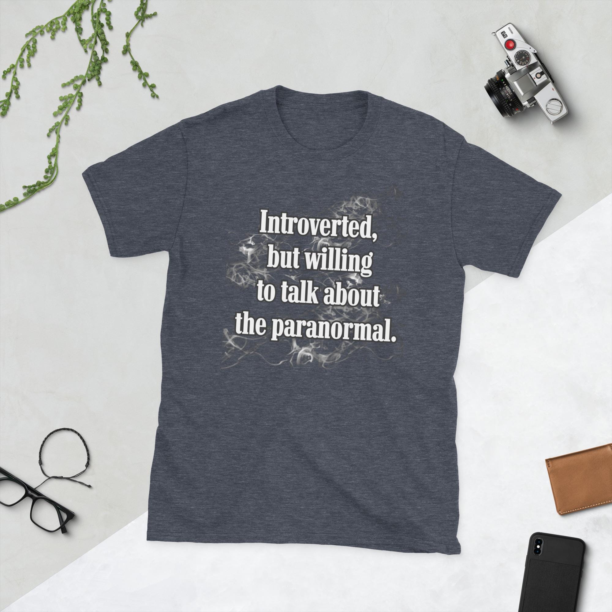 Paranormal Humor Graphic Tee: Introverted Sarcastic T-Shirt