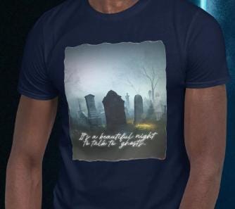 It's a Beautiful Night to Talk to Ghosts, funny cemetery t-shirt