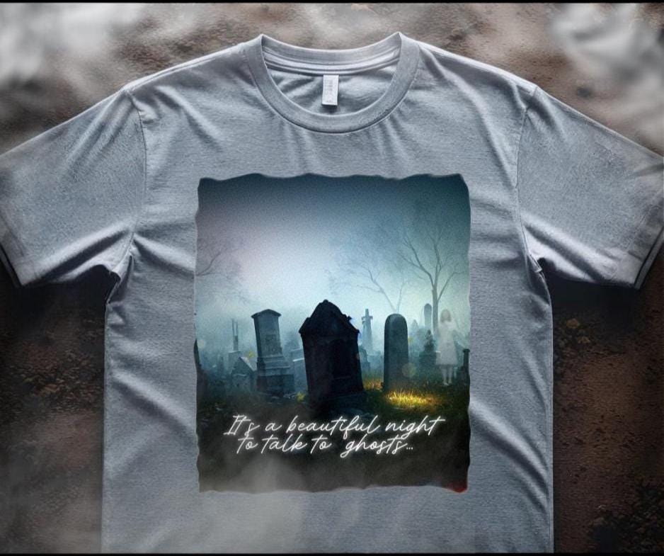 It's a Beautiful Night to Talk to Ghosts, funny cemetery t-shirt