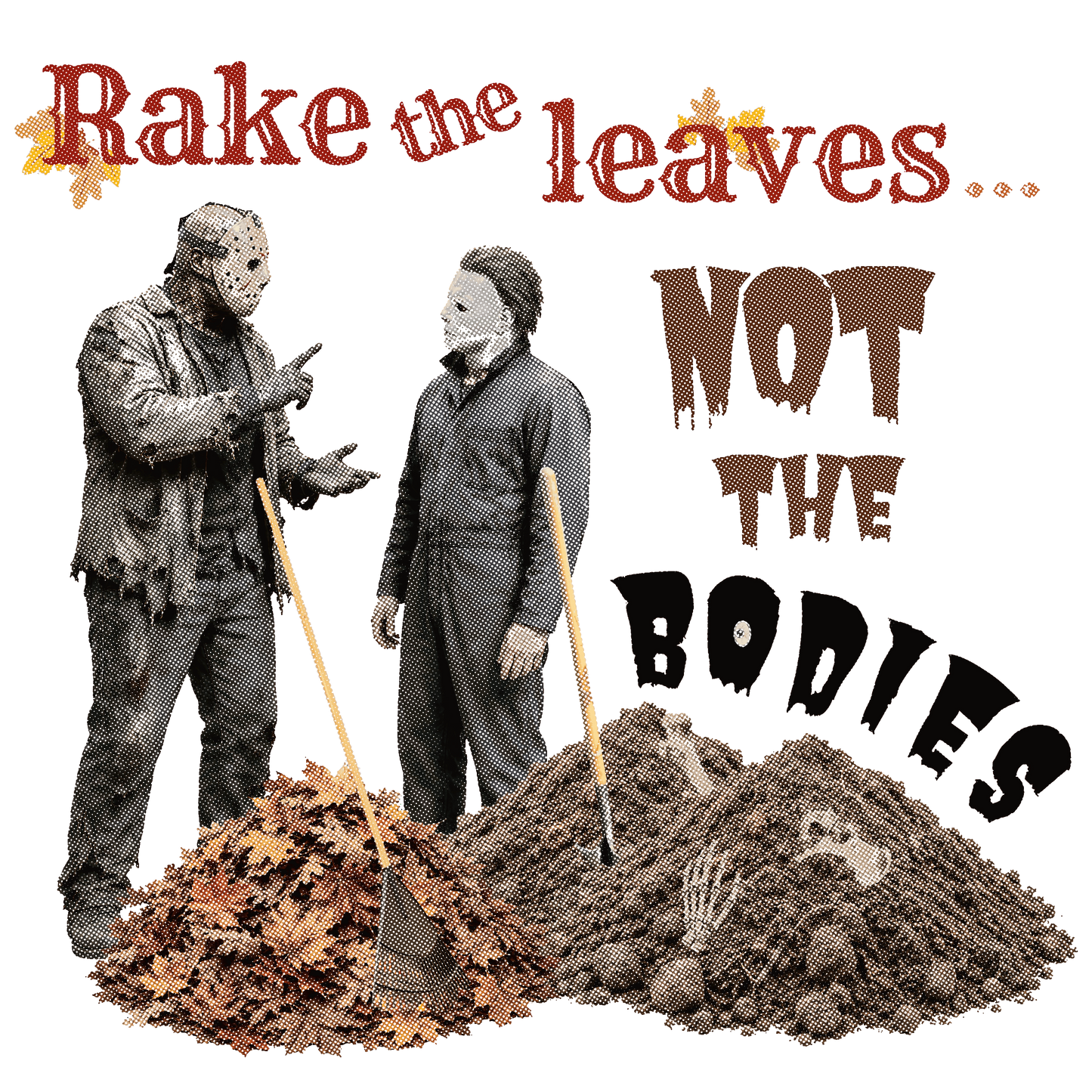 Rake the Leaves Not the Bodies